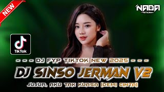DJ FYP TIKTOK NEW 2025 ‼️ DJ SINSO JERMAN V2 ‼️ DJ DEMI CINTA ‼️ FDJ NADA ATIKAH