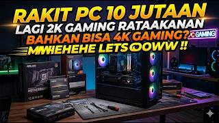 🔴RAKIT PC 10 JUTAAN 2K GAMING RATAKANAN? BAHKAN 4K GAMING LANJAY CUY !!#rakitpc #pcbuild #pcgaming