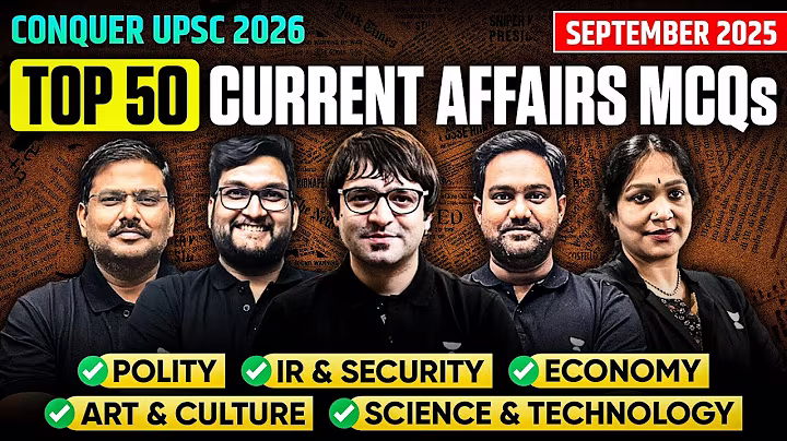 September 2025 Current Affairs Explained with Top 50 MCQs | UPSC Prelims 2026