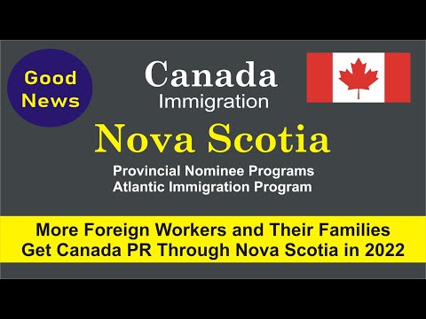 More Foreign Workers can get Canada PR though Nova Scotia PNP and Atlantic Immigration Program 2022