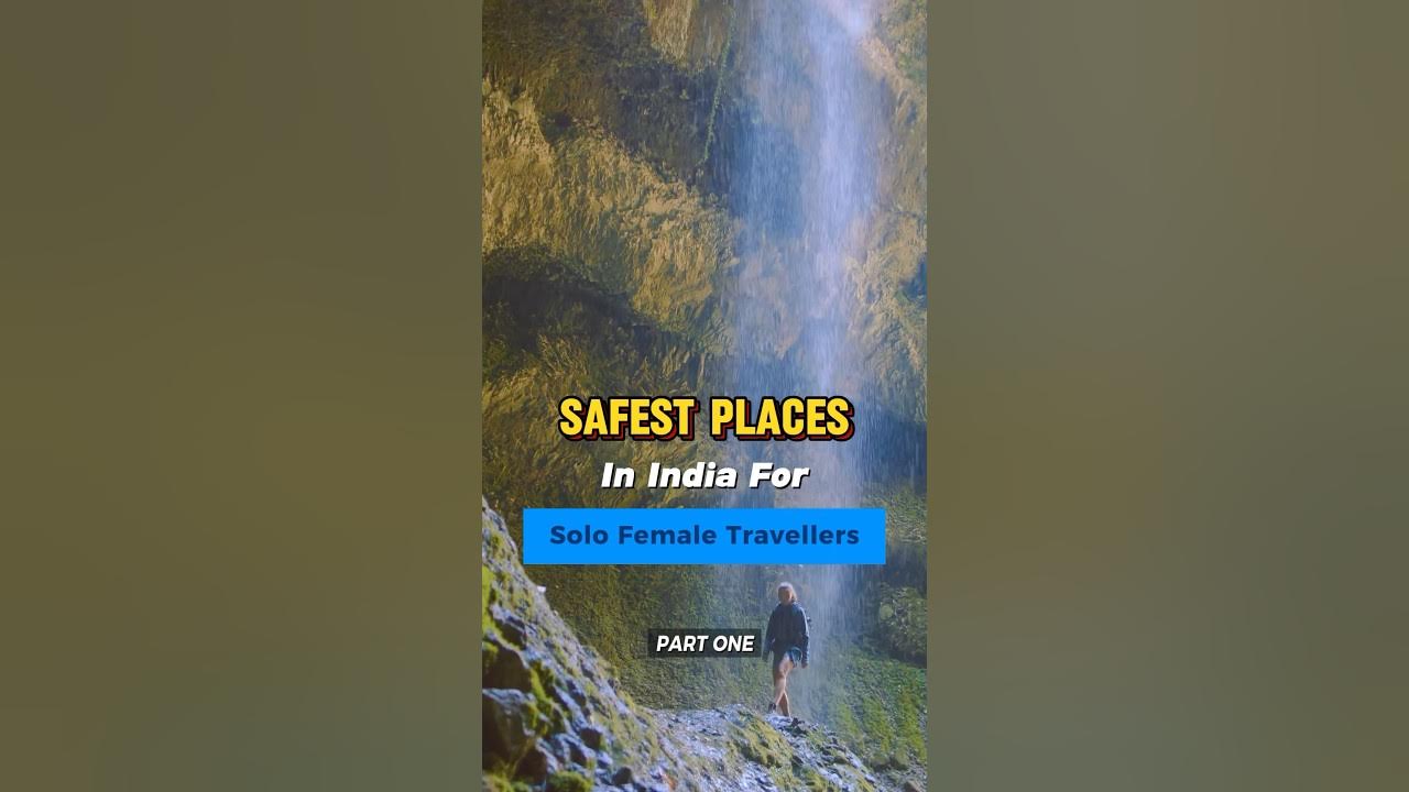 Safest Places In India For Solo Female Travellers safeplace safest-places-in-india-for-solo-female-travellers-safeplace