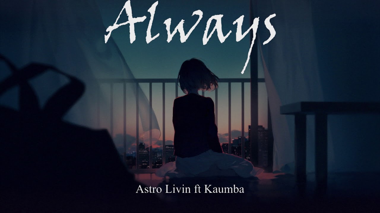 Astro Livin, Kaumba-Always