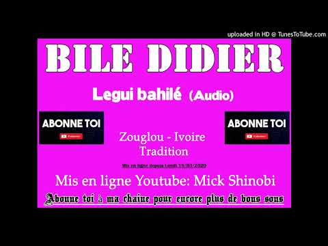 Bilé Didier Legui Bahilé Audio 