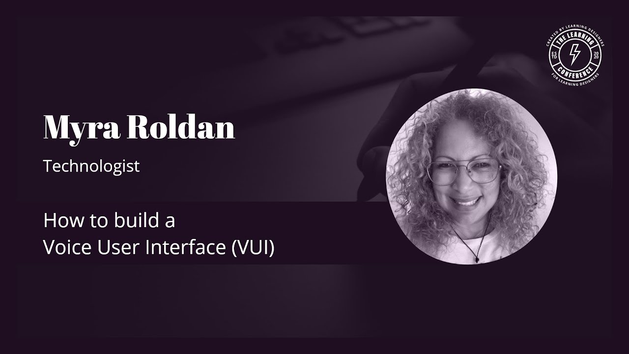 Myra Roldan - How to build a Voice User Interface (VUI)