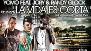 Video thumbnail of "La vida es corta - Yomo Ft. Jory and Randy Glock JUNIO 2010"