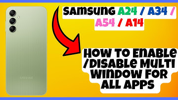 How to Enable/Disable Multi Window For All Apps Samsung A24 / A34 / A54 / A14