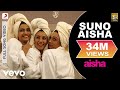 Aisha - Suno Aisha Video | Sonam Kapoor