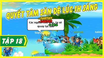 Săn Đệ Tử Thành Công VÀ Mua Bông Tai Cho Clipnhuc Tập 18 - Ngọc Rồng Online