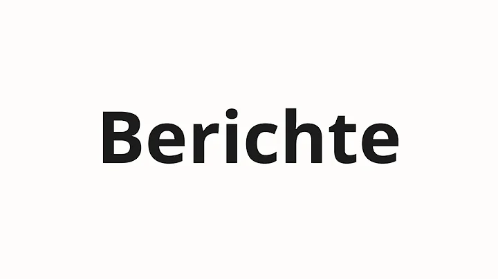 How to pronounce Berichte