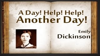 A Day! Help! Help! Another Day! by Emily Dickinson - Poetry Reading