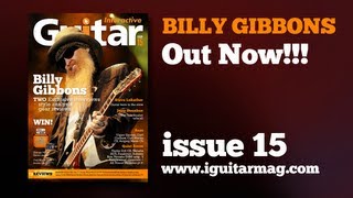 Billy Gibbons Interviews + Masterclass Lesson - Guitar Interactive Magazine Issue 15 Out Now!