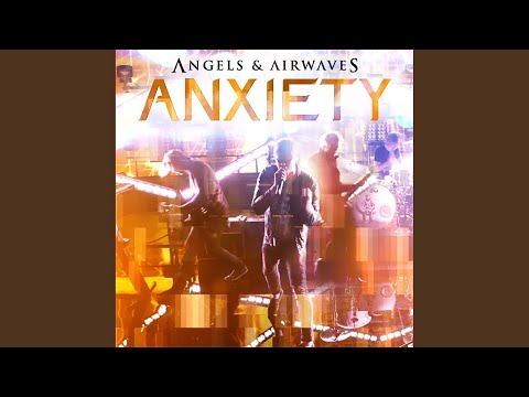 Anxiety - Angels & Airwaves