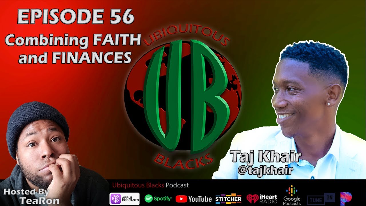 Combining Faith and Finances (w/ Taj Khair) | Episode 56 | UBIQUITOUS BLACKS PODCAST