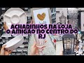 Achadinhos na Loja O Amigão no Centro do RJ