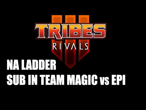 Tribes 3 NA Ladder Sub in team Magic vs EPI