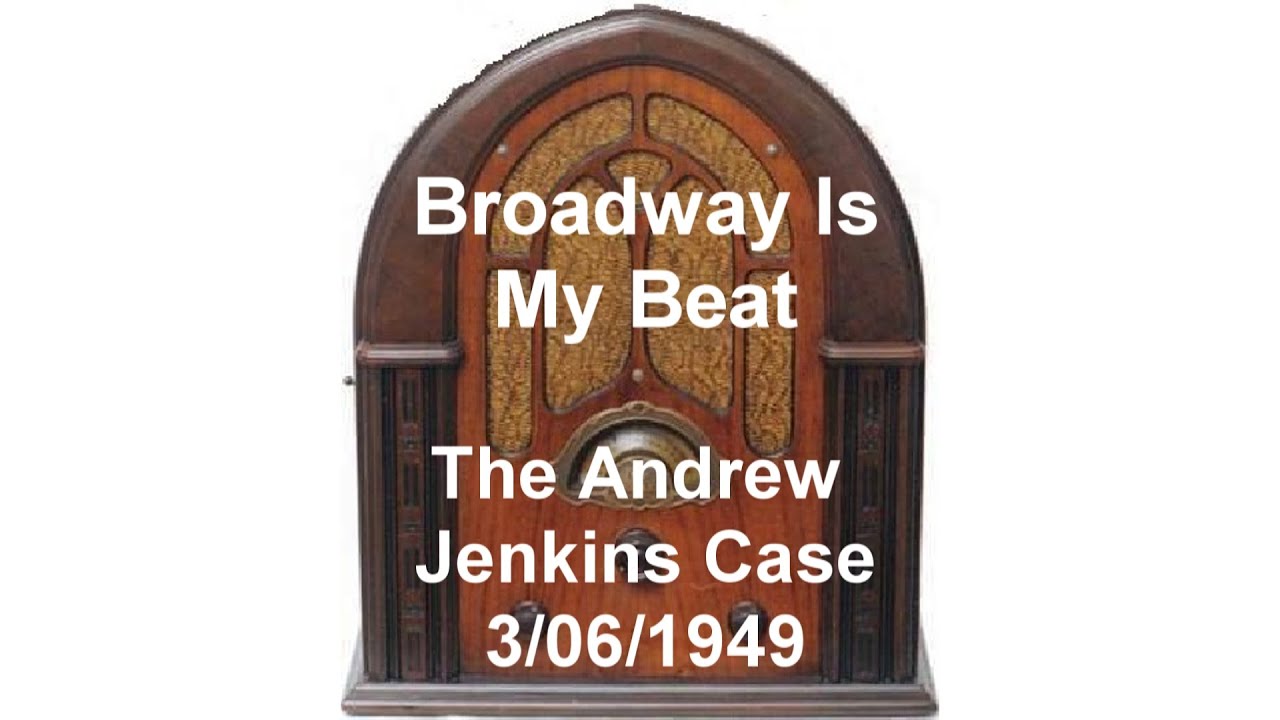 Broadway Is My Beat The Andrew Jenkins Case OldTime Radio otr YouTube