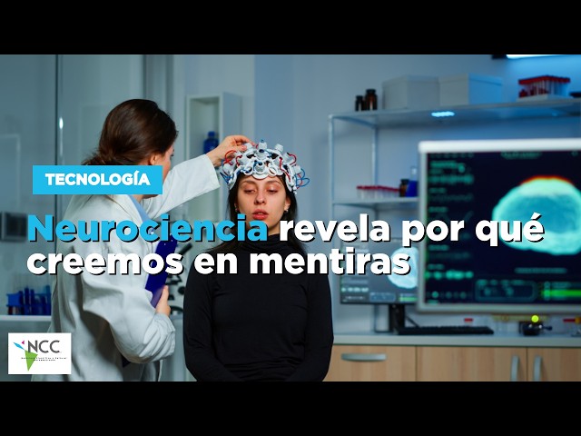 Neurociencia revela por qué creemos en mentiras