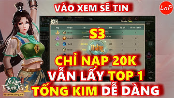 VÕ LÂM 1 MOBILE - CHỈ NẠP 20K VẪN LẤY TOP 1 TỐNG KIM DỄ DÀNG - QUÁ KHỦNG | LnP