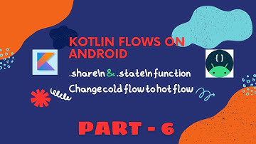 stateIn & shareIn (State flow & Shared Flow)- Kotlin flow - Android - Part 6
