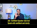 Join Confident Speaker Club and speak with confidence and clarity.