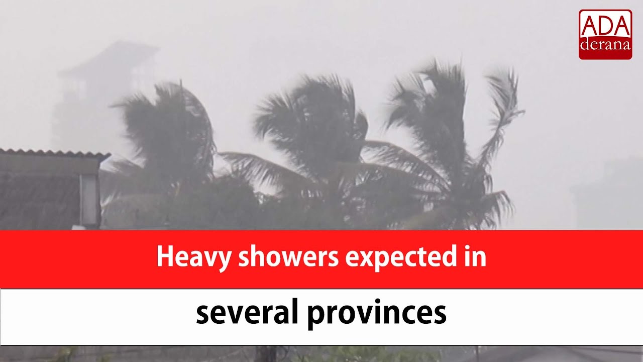 Heavy showers expected in several provinces (English) YouTube