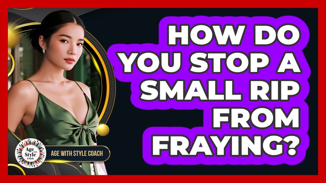 How Do You Stop A Small Rip From Fraying?