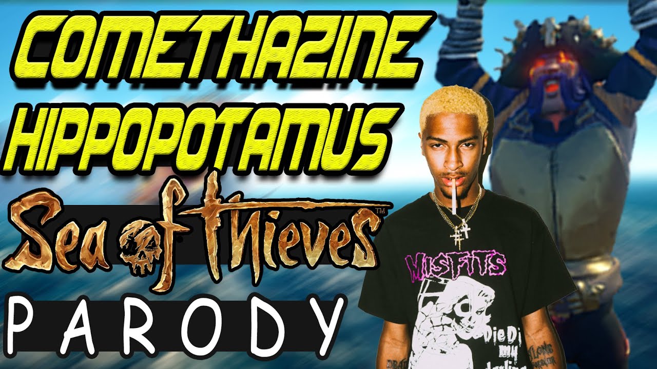 Comethazine Hippopotamus Sea of Thieves Parody Music Video YouTube