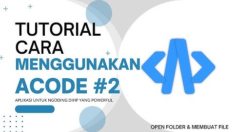 Tutorial Cara Menggunakan Aplikasi Acode Eps.2 | Open Folder & Bikin File
