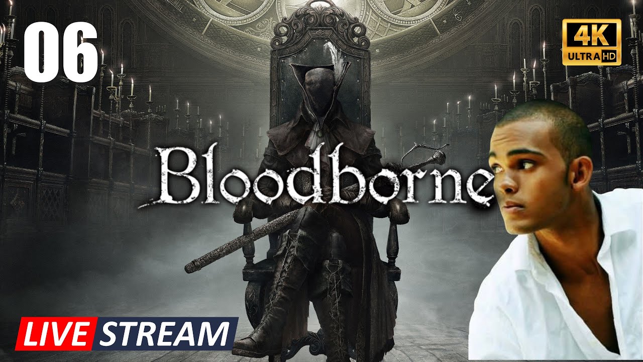 🔴Live | Bloodborne | Gameplay Walktrough part 06 | 4k