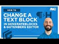 How to Change a Text Block Tag in GenerateBlocks & Gutenberg Editor
