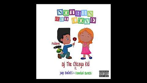 BJ the Chicago Kid - "Nothin But Love" (feat. Joey Bada$$ & Hannibal Buress)