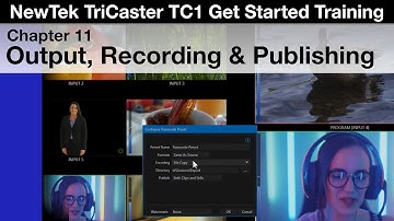 TriCaster TC1 Get Started Training Chapter 11 - Output, Recording and Publishing