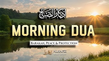 Morning Adhkar (أذكار الصباح) Listen Every Morning for Barakah, Peace Protection |AlhafizHoly Quran