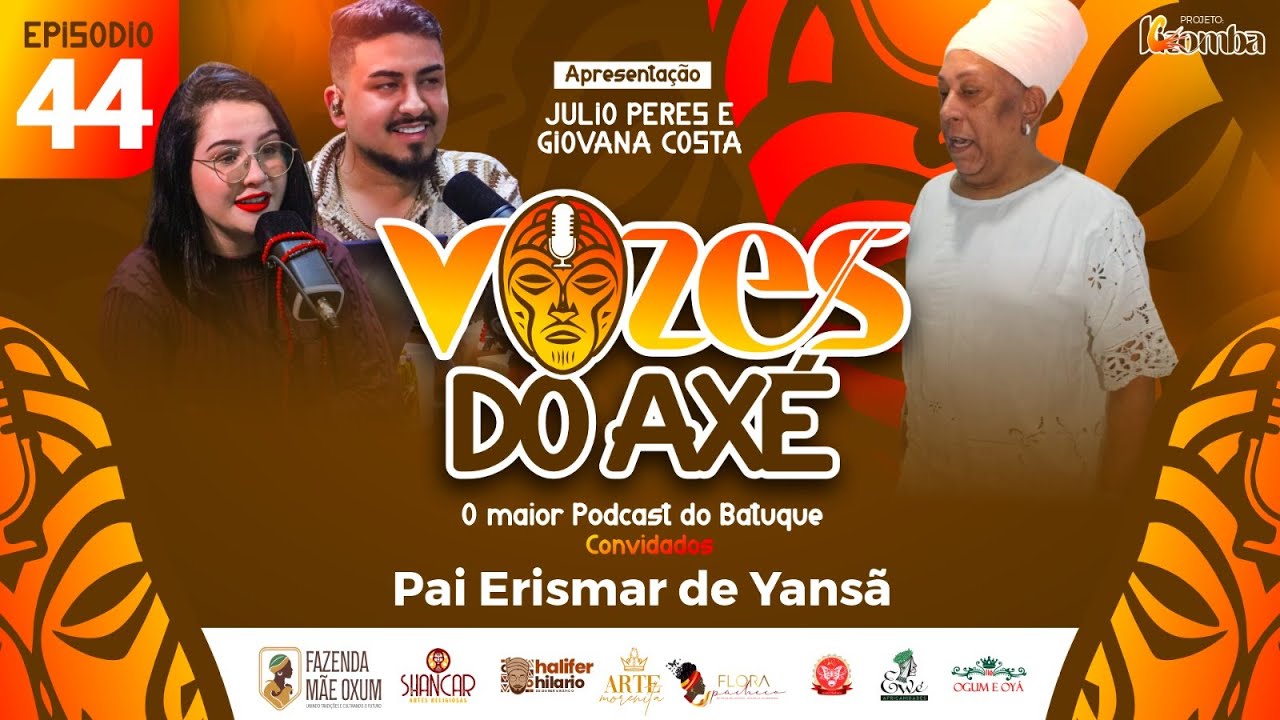 #44 PODCAST VOZES DO AXÉ | PAI ERISMAR DE YANSÃ