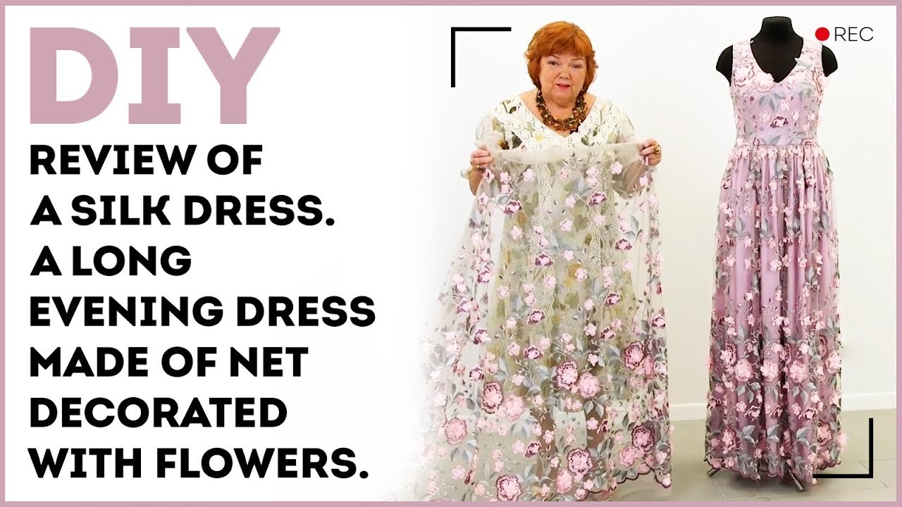 DIY: Review of a silk dress. A long evening dress made of net decorated ...