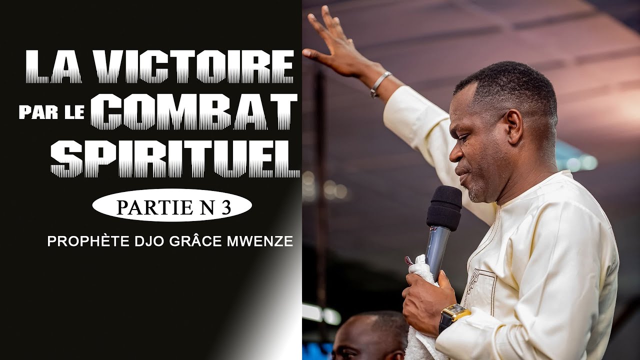 LA VICTOIRE PAR LE COMBAT SPIRITUEL (suite) # -Prophète Djo Grâce MWENZE- RI TV