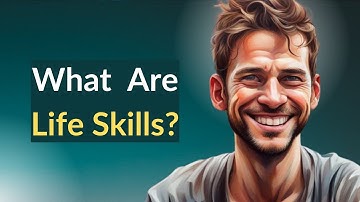 Life Skills: Definition, Examples, & Skills to Build