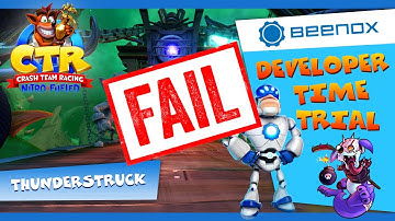 CTR Thunderstruck - Dev Time Trial Fails