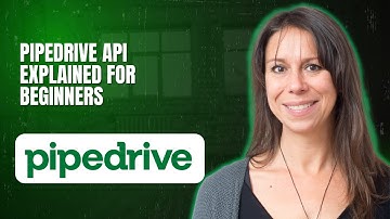 Pipedrive API Explained for Beginners
