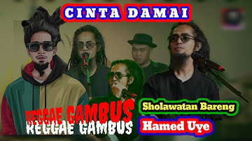 HAMED UYE CINTA DAMAI ❤️ REGGAE GAMBUS - SHOLAWATAN BARENG