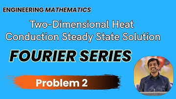 Fourier series Two-Dimensional Heat Conduction Steady State Solution Problem 2