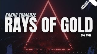 Kakha Tomadze - Rays Of Gold [OUT NOW]
