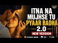 Itna Na Mujhse Tu Pyaar Badha TikTok Viral Song 2026 Romantic Love Remix 
