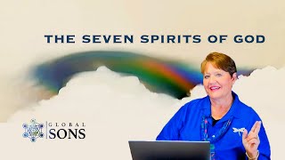 The Seven Spirits of God Part 1 - with NANCY COEN
