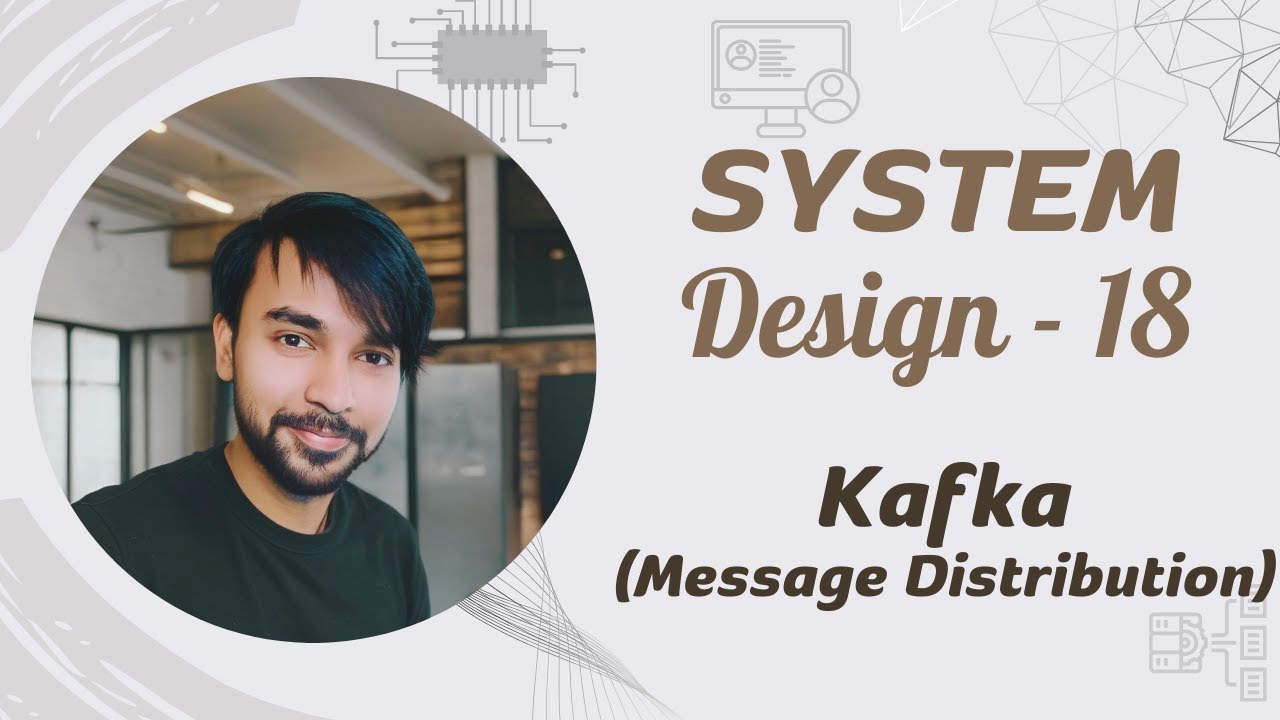 System Design - Part 18 | Kafka | Distributed Messaging Architecture ...