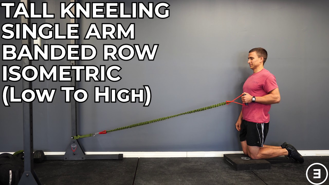 Tall Kneeling Single Arm Banded Row Isometric (Low To High) - YouTube