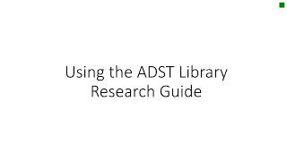 Using the ADST Library Research Guide