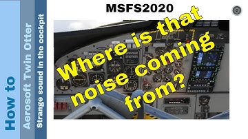 Flight Simulator 2020 - How to - Aerosoft Twin Otter - Strange sound in the cockpit