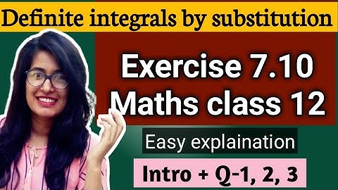 Exercise 7.10 intro, Q 1 to 3 class 12 maths definite integrals solved & explained easily