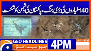 𝟭𝟰𝟬-𝗣𝗹𝗮𝗻𝗲 𝗪𝗮𝗿 𝗛𝗼𝘄 𝗣𝗮𝗸𝗶𝘀𝘁𝗮𝗻 𝗗𝗲𝗳𝗲𝗮𝘁𝗲𝗱 𝘁𝗵𝗲 𝗘𝗻𝗲𝗺𝘆 Headlines Geo News 4 Pm 22 November 2025